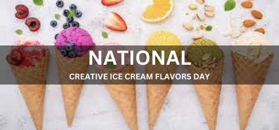 NATIONAL CREATIVE ICE CREAM FLAVORS DAY [राष्ट्रीय रचनात्मक आइसक्रीम स्वाद दिवस]